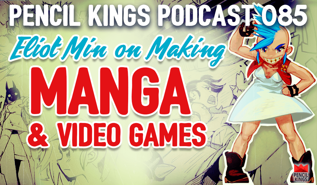 PK 085: Eliot Min on Making Manga Art and Video Games 2 085 manga and cerebrawl video game pencil kings