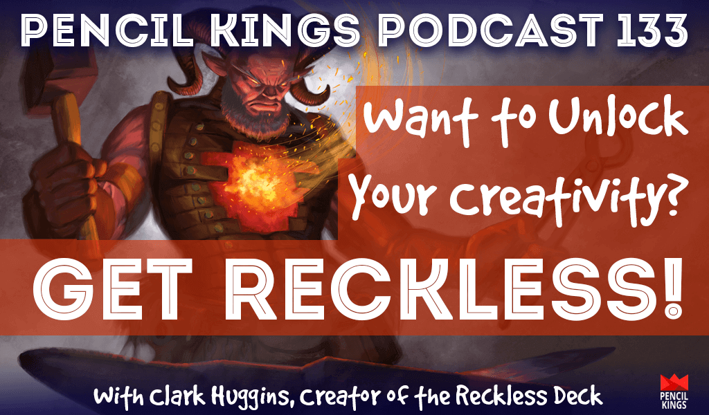 PK 133: Want to Unlock Your Creativity? Get Reckless! Interview with Clark Huggins, Creator of The Reckless Deck 2 pk 133 unlock your creativity reckless deck pk podcast