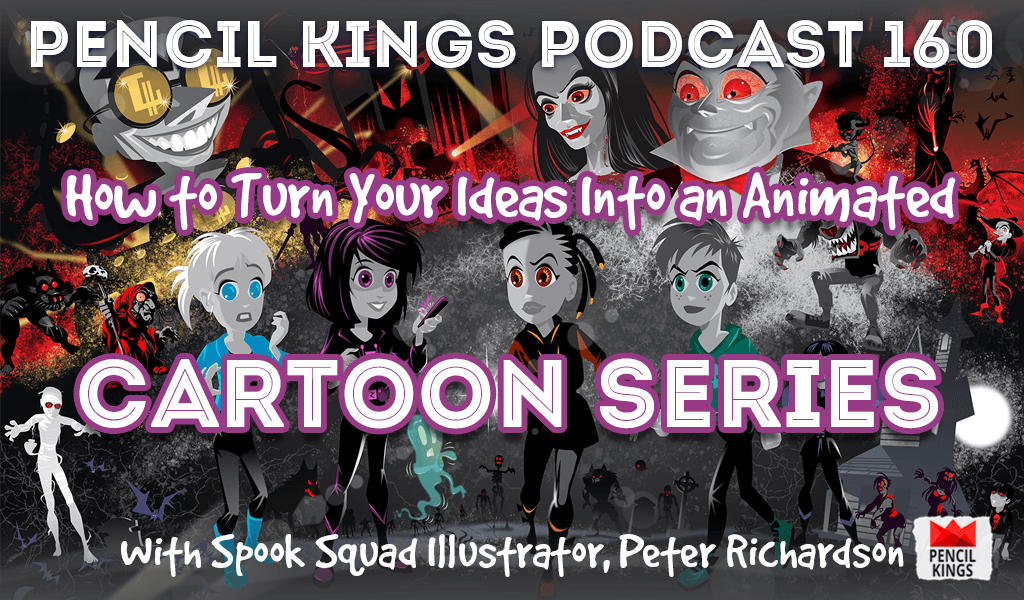 PK 160: How to Turn Your Ideas Into an Animated Cartoon Series. Interview with Spook Squad Illustrator, Peter Richardson 2 pk 160 animated cartoon series pencil kings podcast